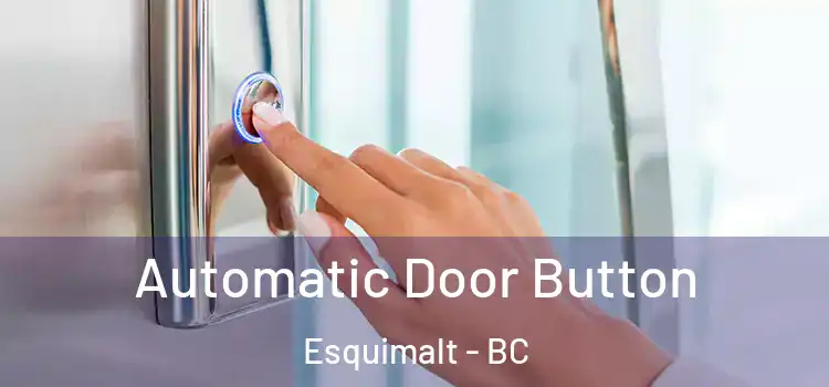 Automatic Door Button Esquimalt - BC
