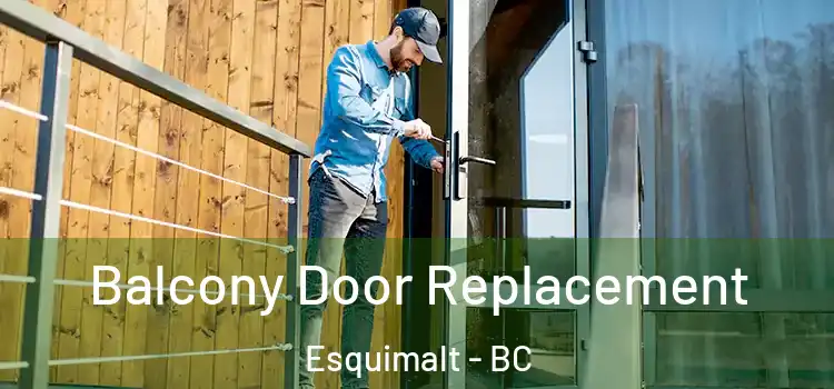  Balcony Door Replacement Esquimalt - BC
