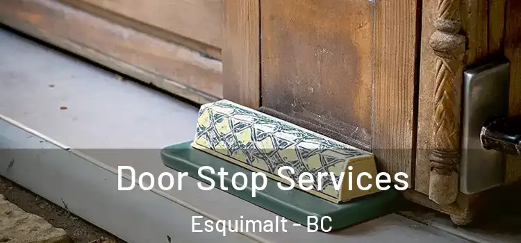 Door Stop Services Esquimalt - BC