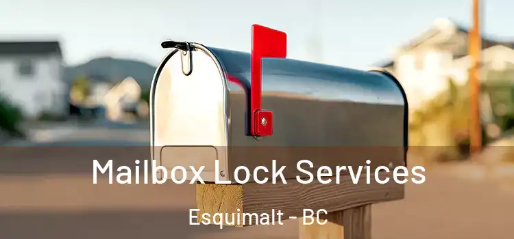 Mailbox Lock Services Esquimalt - BC