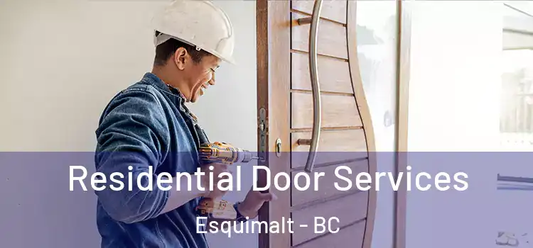 Residential Door Services Esquimalt - BC