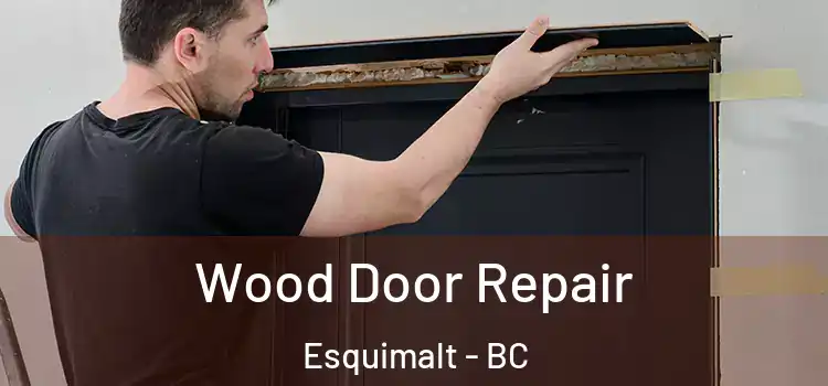 Wood Door Repair Esquimalt - BC